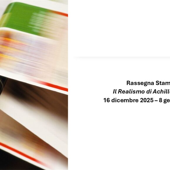 Rassegna stampa della Mostra “Il Realismo di Achille d’Orsi” 16 dicembre 2025 – 8 gennaio 2026